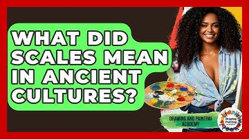What Did Scales Mean In Ancient Cultures? - Drawing and Painting Academy