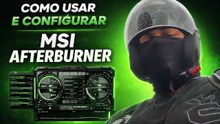 COMO USAR E CONFIGURAR O MSI AFTERBURNER PRA VER SEU FPS, TUTORIAL COMPLETO DE CUSTOMIZAÇÃO 2026