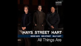 Kevin Hays, Ben Street & Billy Hart • All Things Are®️2021 #podcast