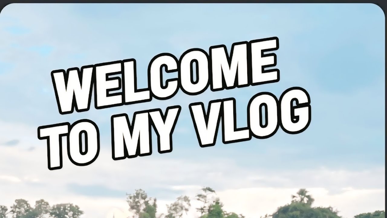 Welcome to my Vlog 