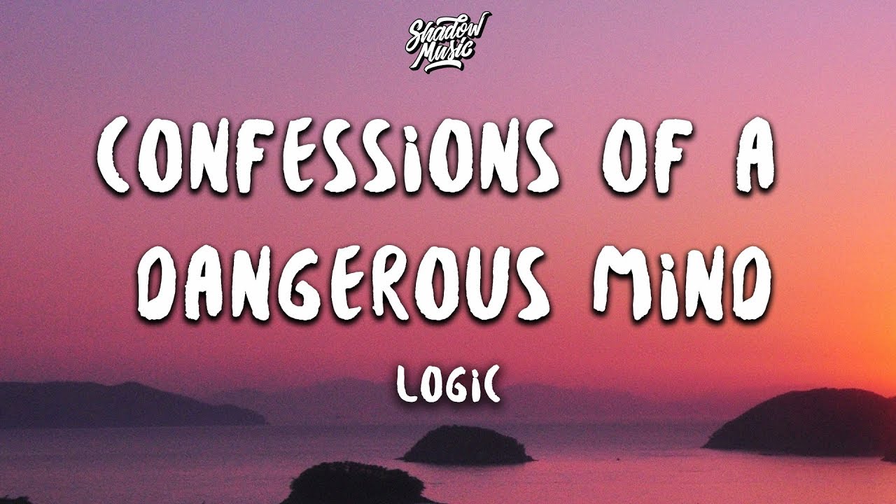 Logic - Confessions of a Dangerous Mind (Lyrics)