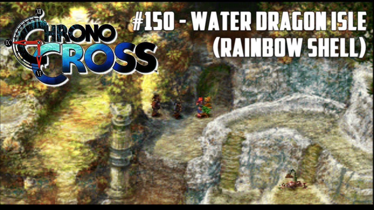 Chrono Cross 150 Water Dragon Isle (Rainbow Shell) YouTube