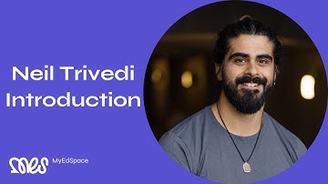 Neil Trivedi | Introduction | MyEdSpace