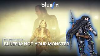 Bluefin: Not your Monster