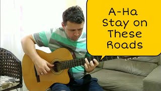 Stay on These Roads - A-Ha (fingerstyle)