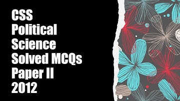 CSS Political Science 2012 Paper-2 || Solved MCQs || Objective Part