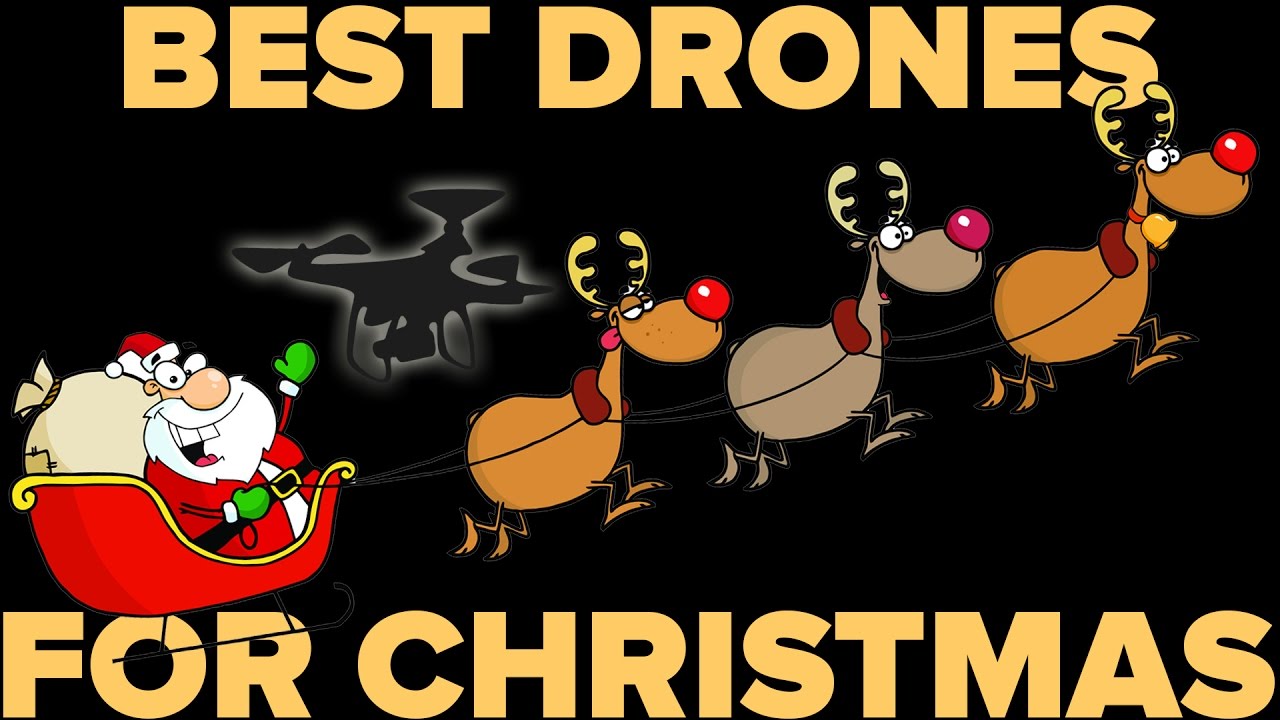 BEST DRONES FOR CHRISTMAS GIFTS