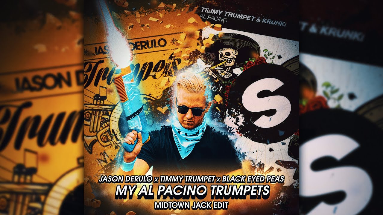 Jason Derulo X Timmy Trumpet X Black Eyed Peas My Al Pacino Trumpets (MIDTOWN JACK Edit) YouTube