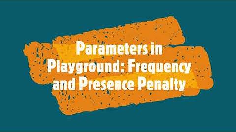 Parameters in Playground 5: Frequency and Presence Penalty