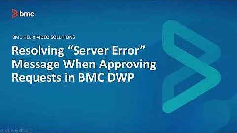 BMC Digital Workplace: How to resolve “Server Error” Message When Approving Requests in DWP