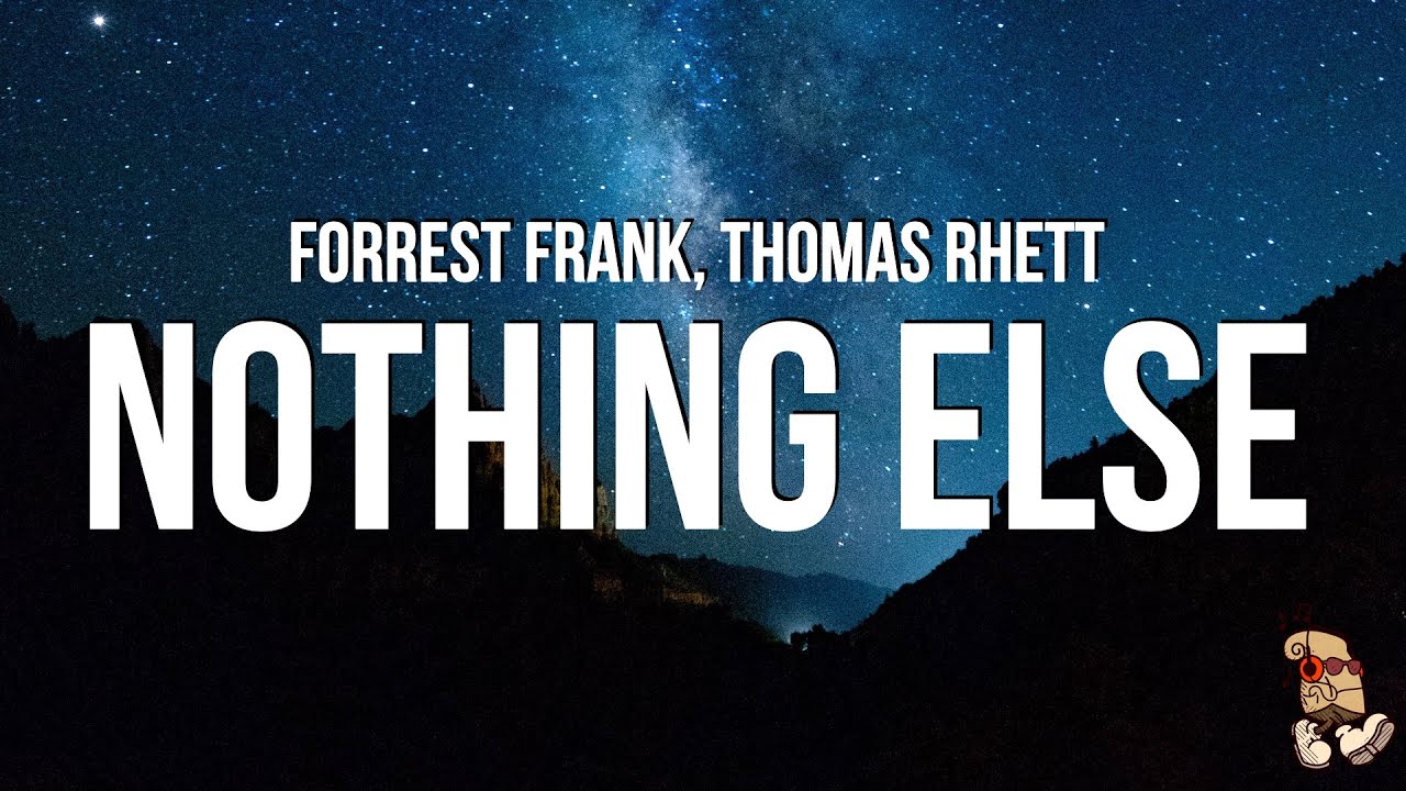 Forrest Frank - NOTHING ELSE (Lyrics) feat. Thomas Rhett Forrest Frank - NOTHING ELSE (Lyrics) feat. Thomas Rhett
