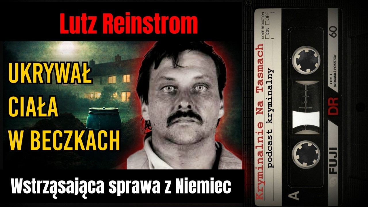 Lutz Reinstrom: wstrząsająca sprawa z Niemiec | podcast kryminalny | Kryminalnie Na Taśmach