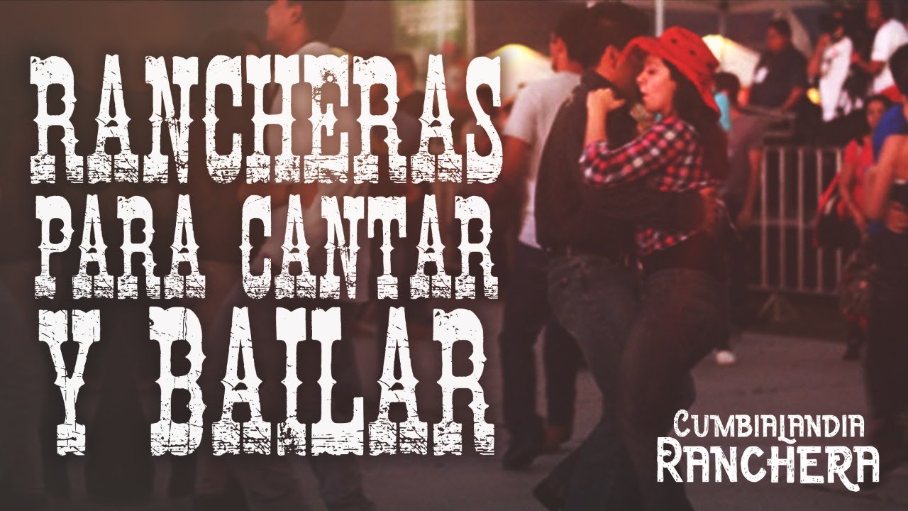 RANCHERAS PARA CANTAR Y BAILAR #1 - GRANDES EXITOS ENGANCHADOS - YouTube