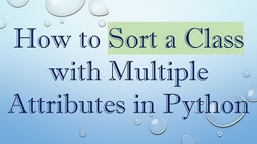 How to Sort a Class with Multiple Attributes in Python
