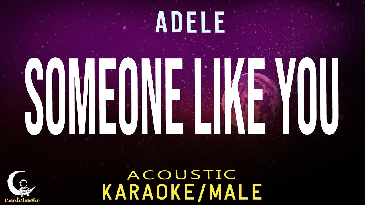 SOMEONE LIKE YOU - Adele ( Acoustic Karaoke/Male Key ) SOMEONE LIKE YOU - Adele ( Acoustic Karaoke/Male Key )