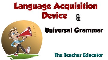 Language Acquisition Device and Universal Grammar