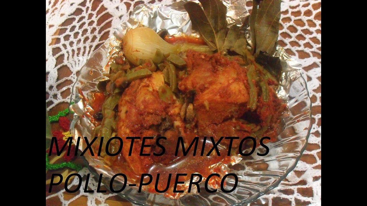 RICOS MIXIOTES MIXTOS - POLLO Y PUERCO (LOS ANGELES COCINAN ) - YouTube