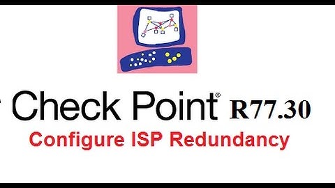 Check Point R77.30 -  Cấu hình ISP Redundancy (Cân bằng tải)