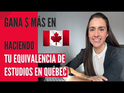 Gana más dinero en Canadá haciendo tu EQUIVALENCIA DE ESTUDIOS en QUÉBEC