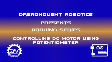 Controlling DC Motor Using Potentiometer | Arduino Series | Dreadnought Robotics