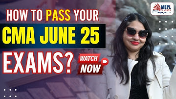 How to PASS CMA June 2025 Exams | Tips by Divya Agarwal Mam | MEPL Classes