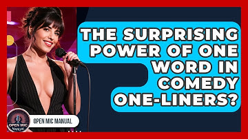 The Surprising Power Of One Word In Comedy One-liners? - Open Mic Manual