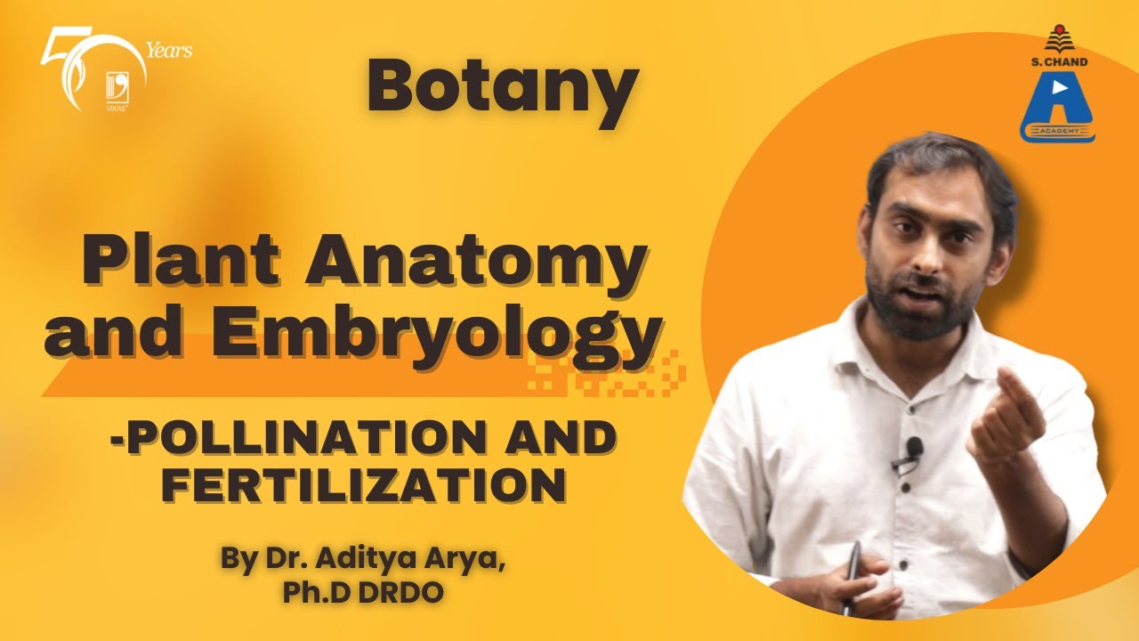 Plant Anatomy and Embryology - Pollination and Fertilization | S Chand Academy