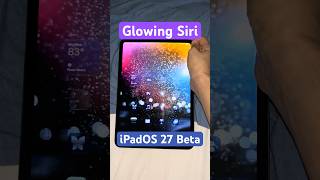 ✨ Glowing Siri is Still Here!! ✨🧚♂️💃 on iPadOS 27 Developer Beta 1, iPad Pro M5
