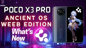 Poco X3 Pro AncientOS v5.6 Weeb Edition - OFFICIAL | The Gaming Focused Highly Customizable Rom