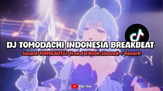 DJ TOMODACHI INDONESIA BREAKBEAT SOUND TONGLAO133 (SLOWED   REVERB) - VIRAL DI TIKTOK🎧