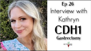 Ep.26 Kathryn… CDH1 Genetic Mutation. Gastrectomy