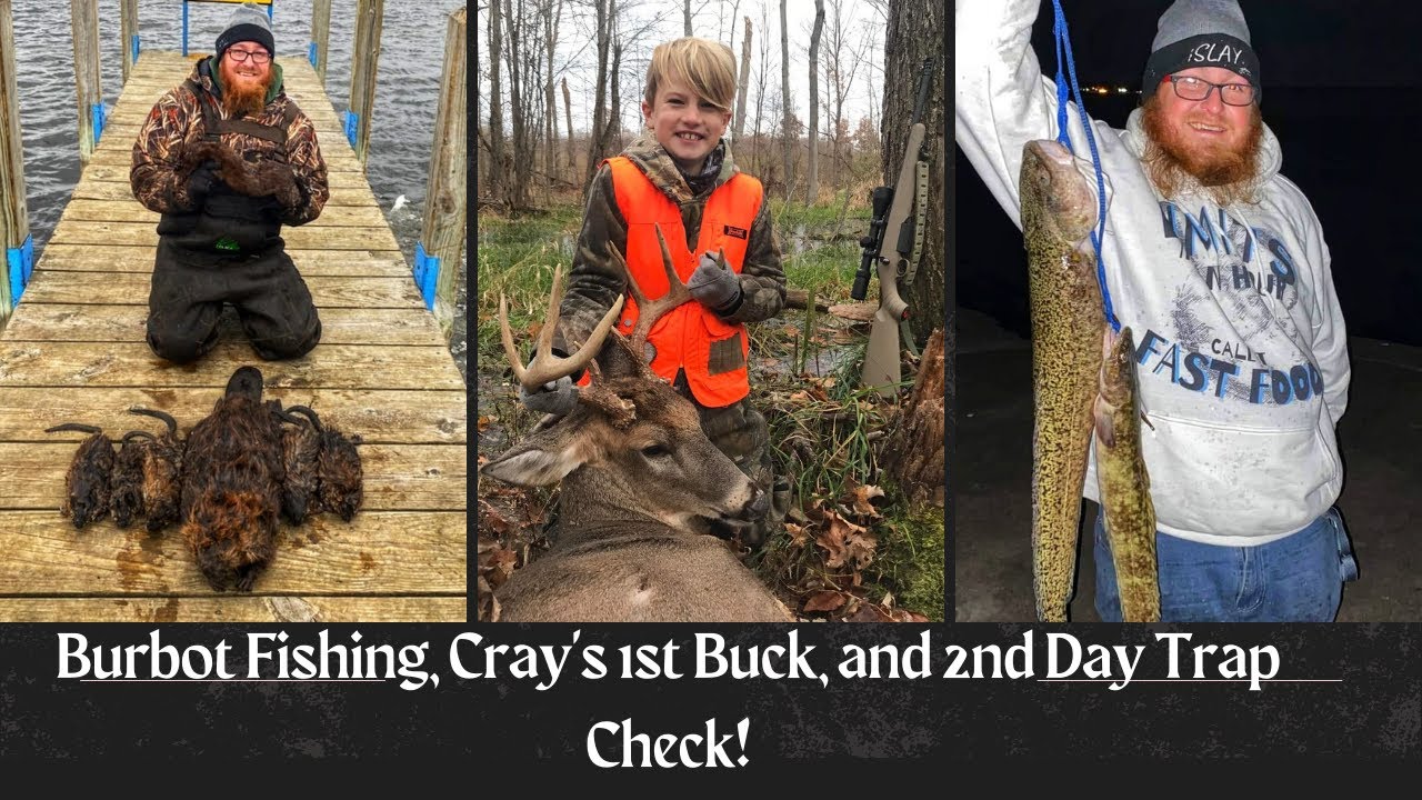 Burbot Fishing, Cray's First Buck, And The 2nd Day Trap Check!