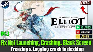 Fix The Adventures of Elliot: The Millennium Tales Crashing, Not Launching & Crash to Desktop