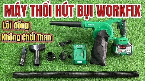 Máy Thổi Hút Bụi WORKFIX Giá 950K Hàng Công Ty Chính Hãng Lõi Đồng Không Chổi Than Bền Bỉ