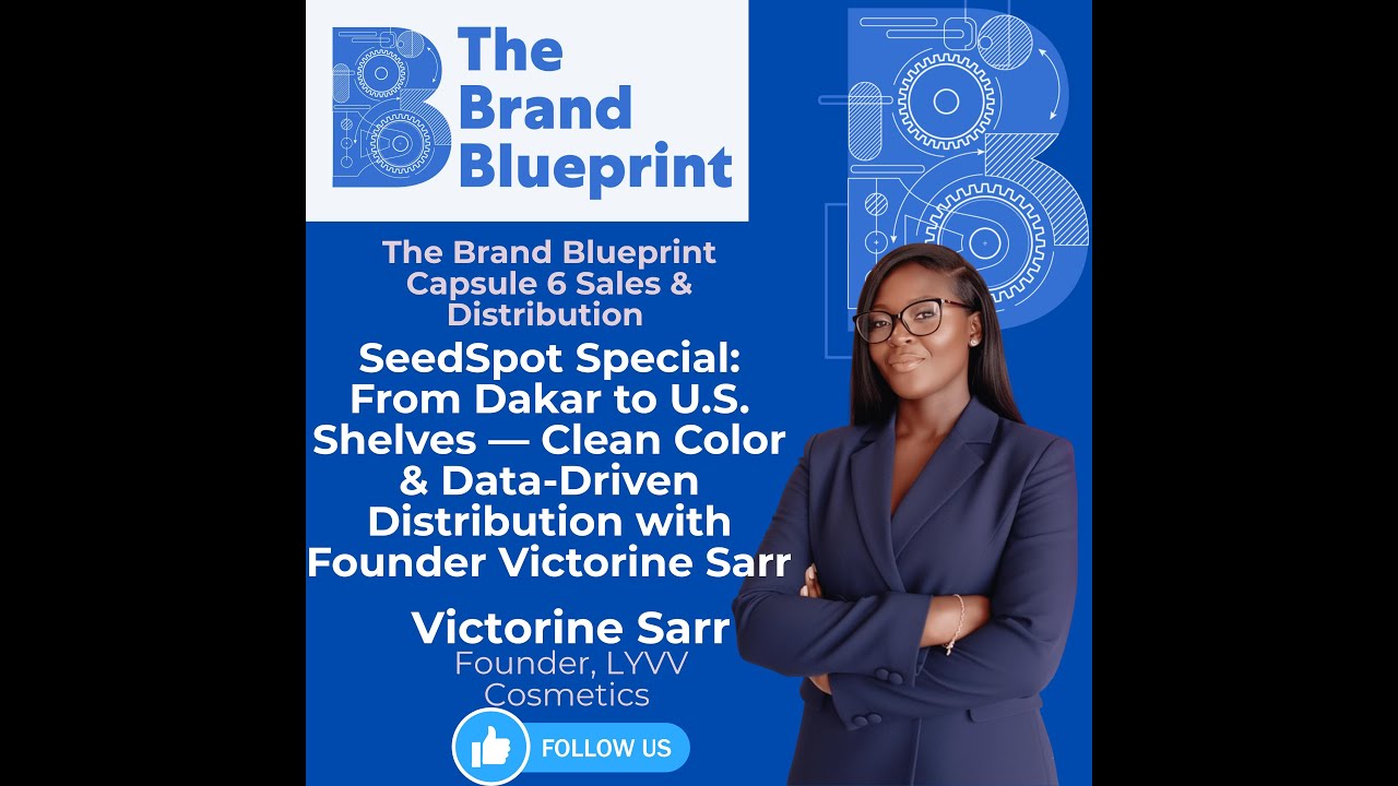 The Brand Blueprint - From Dakar to U.S. Shelves — Data-Driven Distribution with Victorine Sarr