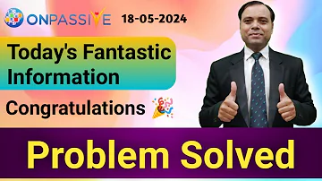 Congratulations 🎉 Problem Solved 🍎 Fantastic Information to All FM 🎉 #ONPASSIVE #ManendraSinghGola