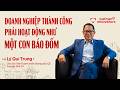 Doanh nghiệp thành công phải hoạt động như MỘT CON BÁO ĐỐM | TS Lý Quí Trung | EP 116