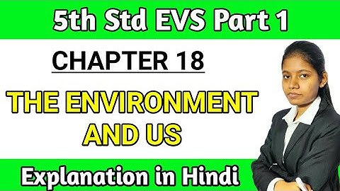 The environment and us 5th standard explanation in hindi | chapter 18 evs part 1 maharashtra board
