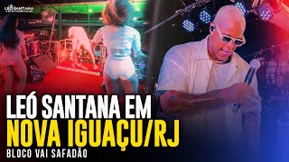 LEO SANTANA EM NOVA IGUACU RJ BLOCO VAI SAFADAO 04 12 2022
