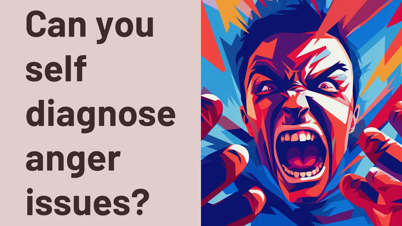 Can You Self Diagnose Anger Issues YouTube can-you-self-diagnose-anger-issues-youtube