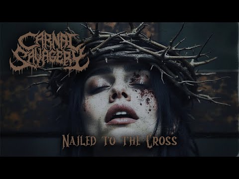 CARNAL SAVAGERY "Nailed to the Cross" Official Music Video
