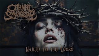 CARNAL SAVAGERY Nailed to the Cross Official Music Video