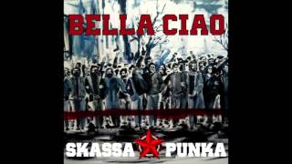 Video thumbnail of "SKASSAPUNKA - Bella Ciao"