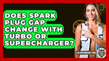 Does Spark Plug Gap Change With Turbo Or Supercharger? - Car Performance Pros