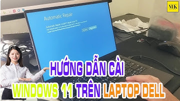 Hướng dẫn cài Windows 11 trên Laptop Dell