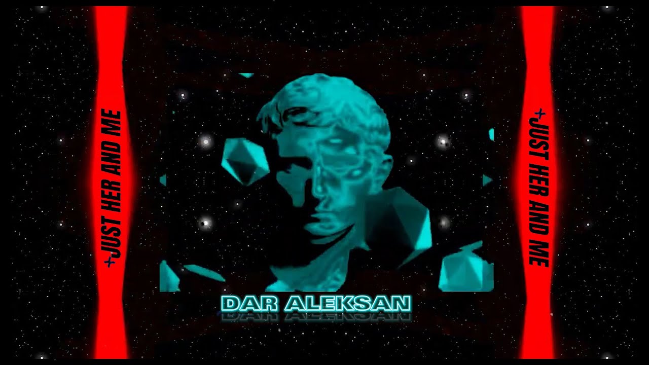 DAR ALEKSAN - JUST HER AND ME (OFFICIAL VISUALIZER)