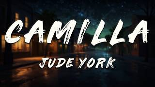 Jude York - Camilla (Lyrics)
