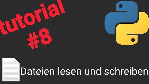 Python Tutorial #8 Dateien lesen und schreiben