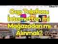 İnternet mi Mağaza mı? Cep Telefonu Nereden Alınmalı?