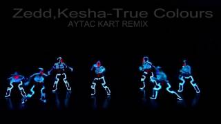 Zedd, Kesha - True Colors (Aytac Kart Remix)